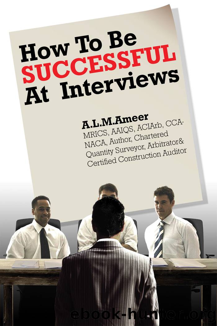 How to Be Successful at Interviews by A. L. Ameer