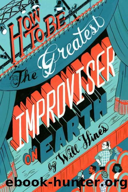 How to Be The Greatest Improviser on Earth by Will Hines