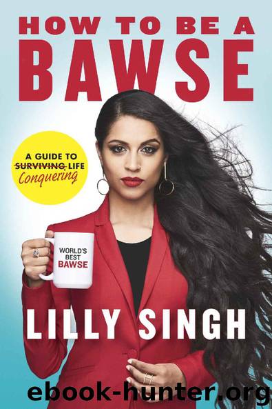 How to Be a Bawse: A Guide to Conquering Life by Lilly Singh