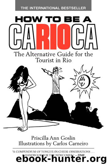 How to Be a Carioca : The Alternative Guide for the Tourist in Rio (9781600379215) by Goslin Priscilla; Carniero Carlos (ILT)