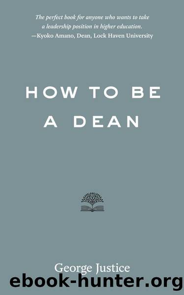 How to Be a Dean by George Justice