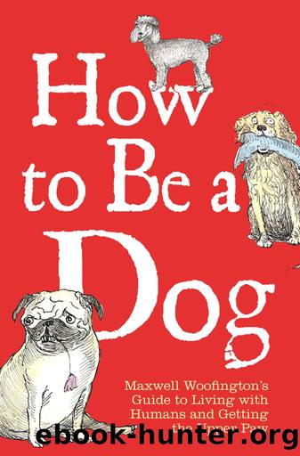 How to Be a Dog by Maxwell Woofington