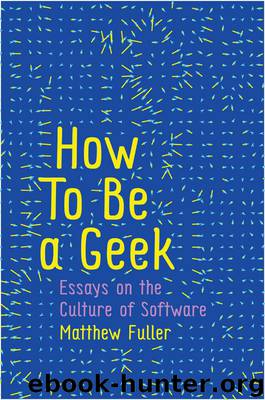 How to Be a Geek by Fuller Matthew;