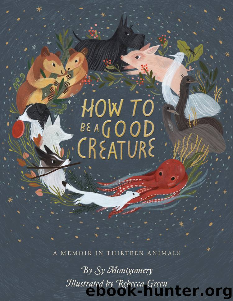 How to Be a Good Creature by Sy Montgomery