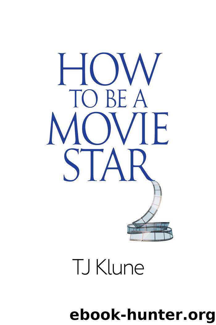 How to Be a Movie Star by TJ Klune