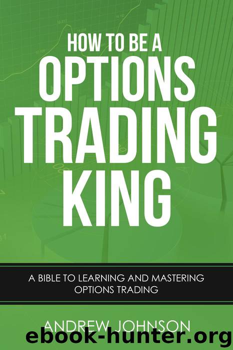 How to Be a Options Trading King by Andrew Johnson