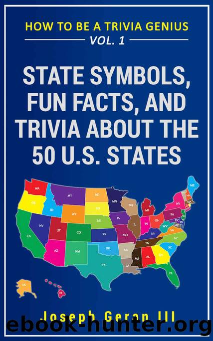 How to Be a Trivia Genius Vol. 1: State Symbols, Fun Facts, and Trivia about the 50 U.S. States by Joseph Geran III