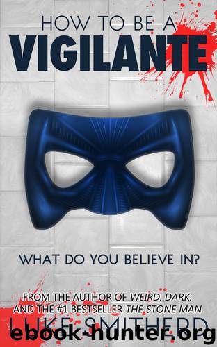 How to Be a Vigilante: A Diary by Luke Smitherd