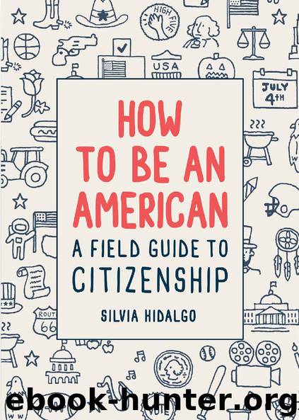 How to Be an American: A Field Guide to Citizenship by Silvia Hidalgo