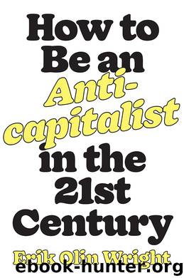 How to Be an Anticapitalist in the Twenty-First Century by Erik Olin Wright