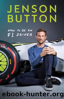 How to Be an F1 Driver_My Guide to Life in the Fast Lane by Jenson Button