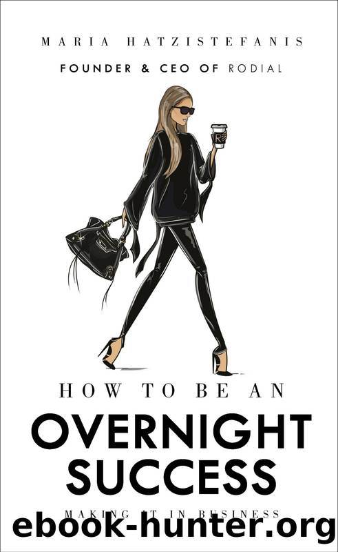 How to Be an Overnight Success by Maria Hatzistefanis