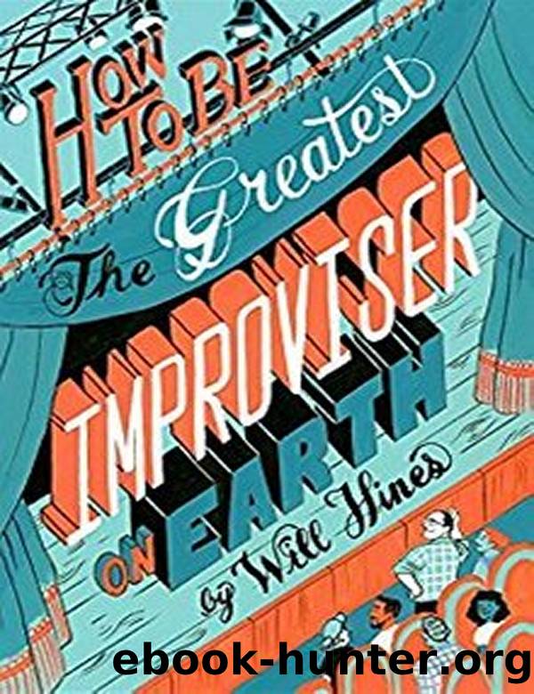 How to Be the Greatest Improviser on Earth by Will Hines
