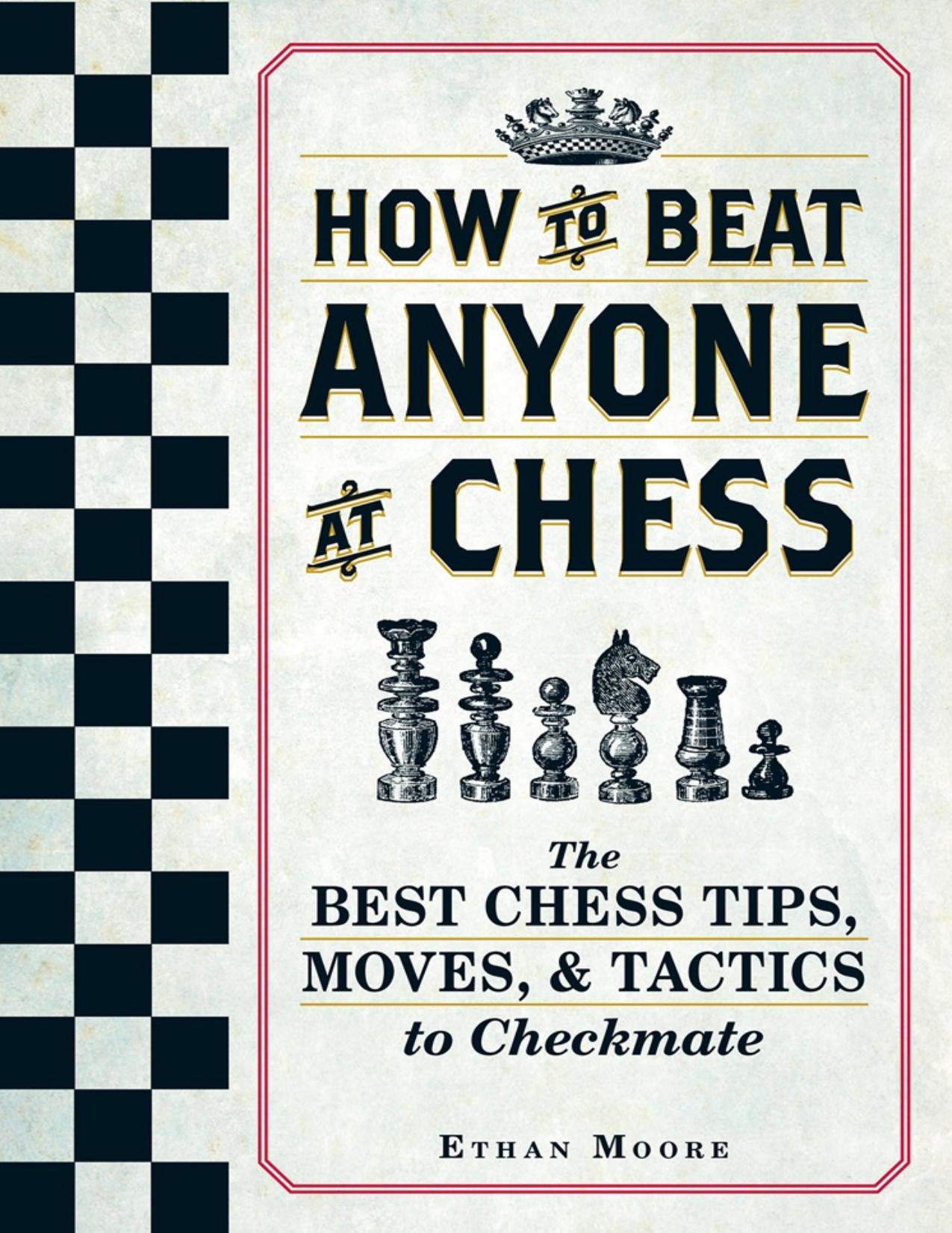 How to Beat Anyone At Chess by Ethan Moore