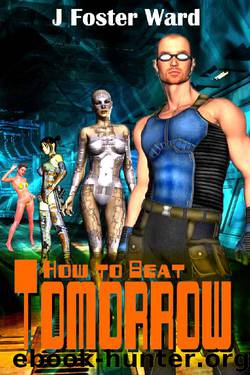 How to Beat Tomorrow by J Foster Ward