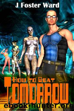 How to Beat Tomorrow: A post-apocalyptic harem story (Last Real Man Book 1) by J Foster Ward