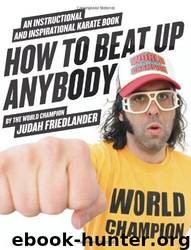 How to Beat Up Anybody: An Instructional and Inspirational Karate Book by the World Champion