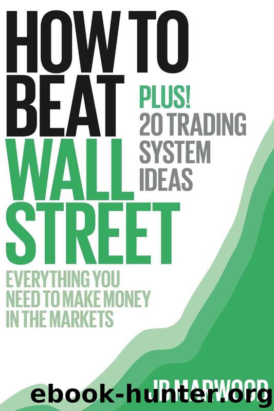 How to Beat Wall Street – Everything You Need to Make Money in the Markets Plus! 20 Trading System Ideas by Marwood JB