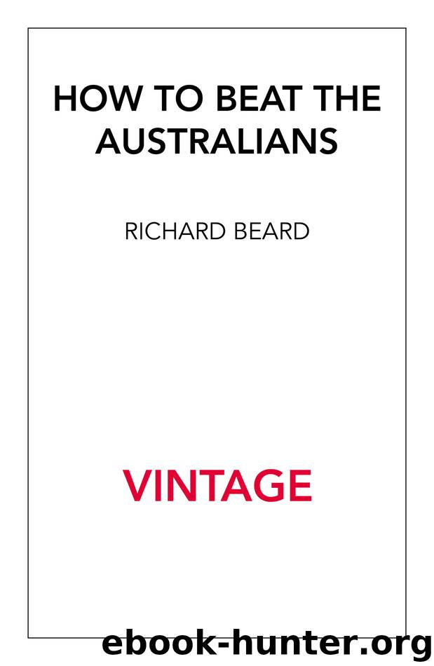 How to Beat the Australians by Richard Beard