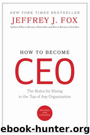 How to Become CEO by Jeffrey J. Fox