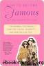 How to Become Famous in Two Weeks or Less How to Become Famous in Two Weeks or Less How to Become Famous in Two Weeks or Less by Cruz Melissa de La & Robinovitz Karen