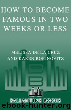 How to Become Famous in Two Weeks or Less by Melissa De La Cruz