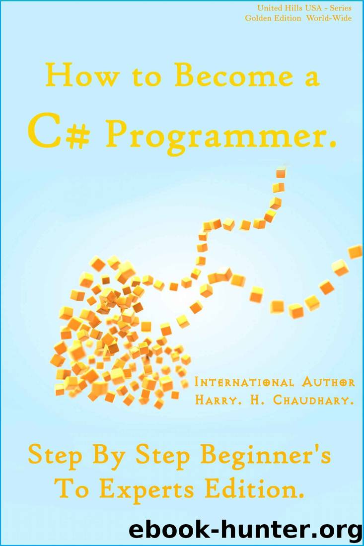 How to Become a C# Programmer: Step By Step Beginner's To Experts Edition by Harry
