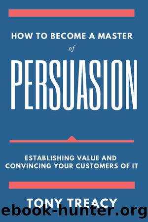 How to Become a Master of Persuasion by Tony Treacy