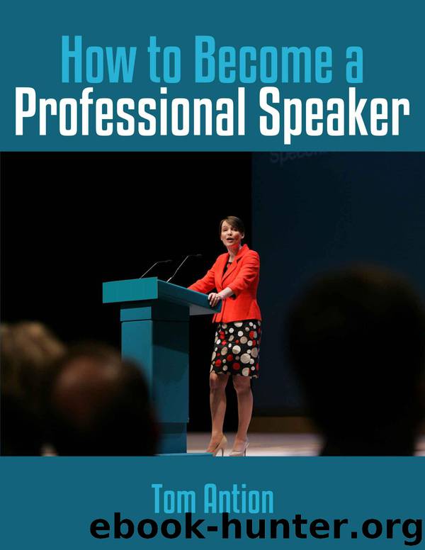 How to Become a Professional Speaker (Professional Speaking) by Tom Antion