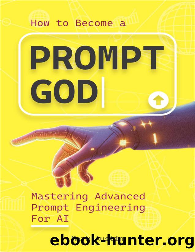 How to Become a Prompt God : Mastering Advanced Prompt Engineering For AI by Austin Mark