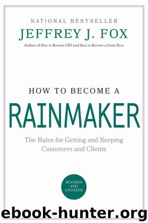 How to Become a Rainmaker by Jeffrey J. Fox