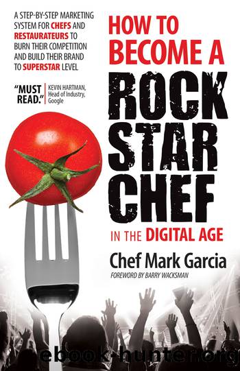 How to Become a Rock Star Chef in the Digital Age by Garcia Mark;Wacksman Barry;