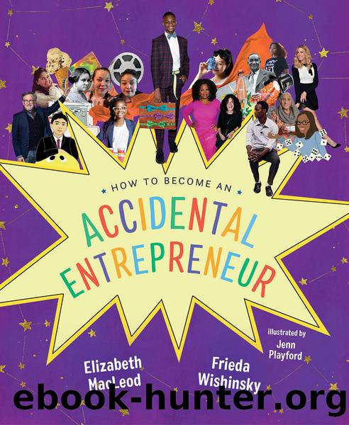 How to Become an Accidental Entrepreneur by Elizabeth MacLeod & Frieda Wishinsky