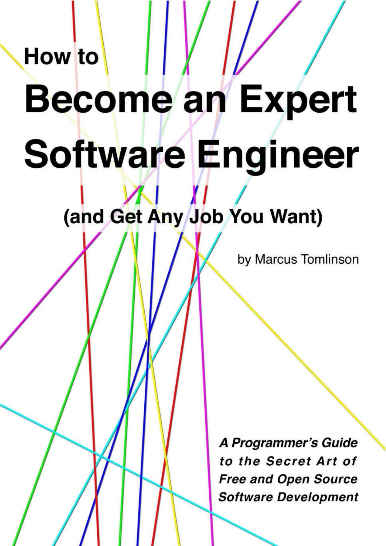 How to Become an Expert Software Engineer (and Get Any Job You Want): A Programmerâs Guide to the Secret Art of Free and Open Source Software Development by Brown Bruce Cameron