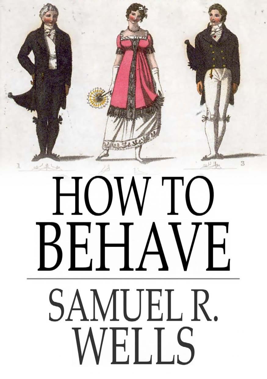 How to Behave: A Pocket Manual of Etiquette, and Guide to Correct Personal Habits (Classic Reprint) by Samuel Roberts Wells