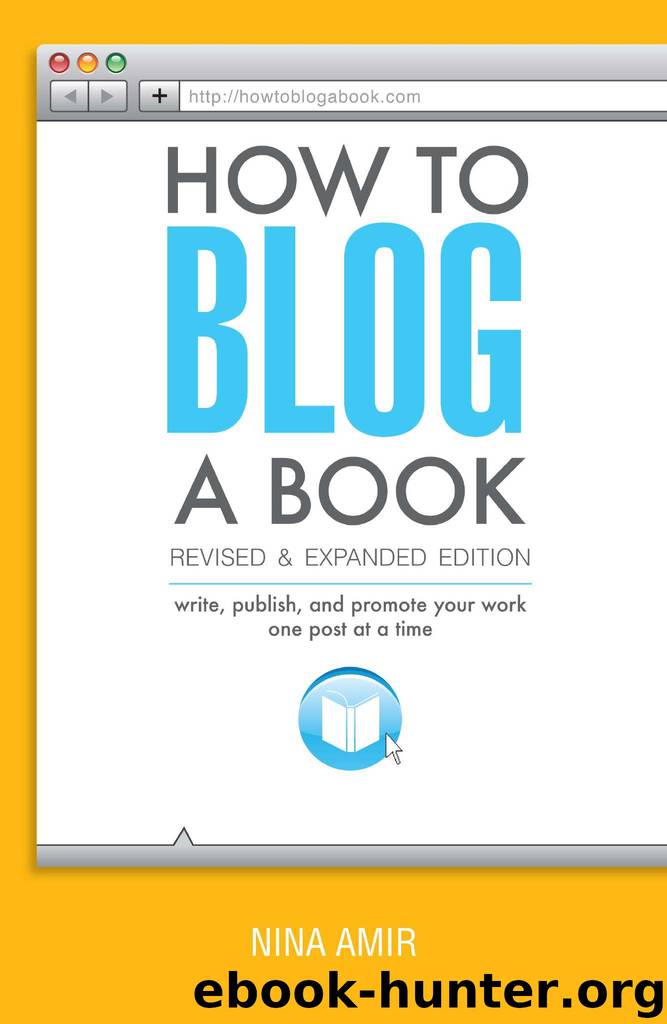How to Blog a Book Revised and Expanded Edition: Write, Publish, and Promote Your Work One Post at a Time by Nina Amir