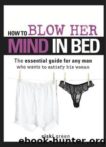 How to Blow Her Mind in Bed by Siski Green