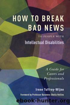 How to Break Bad News to People with Intellectual Disabilities by Irene Tuffrey-Wijne