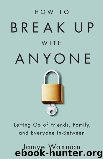 How to Break Up With Anyone by Jamye Waxman