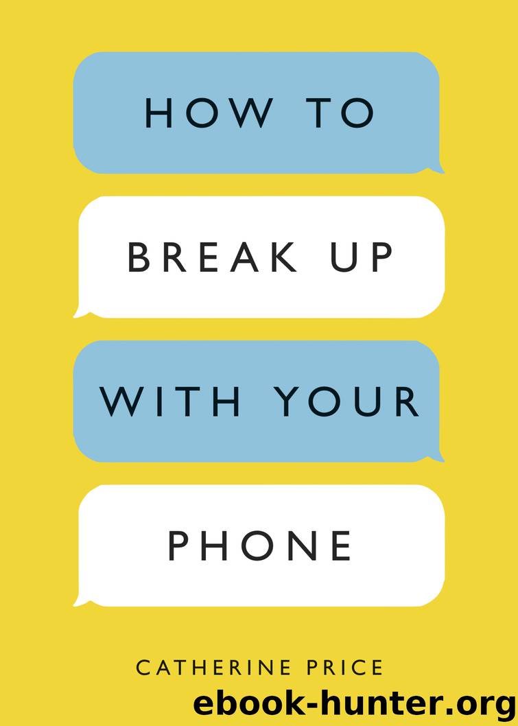 How to Break Up with Your Phone by Catherine Price