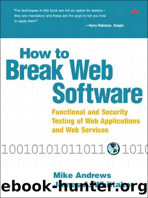 How to Break Web Software: Functional and Security Testing of Web Applications and Web Services by Mike Andrews & James A. Whittaker