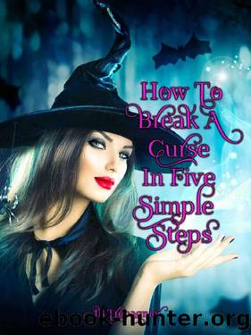 How to Break a Curse in Five Simple Steps~A Paranomal Reverse Harem Romance by JB Trepagnier