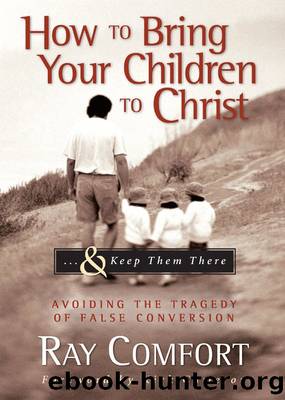 How to Bring Your Children to Christ by Ray Comfort