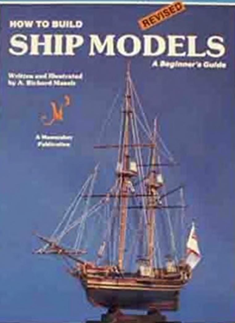 How to Build Ship Models: A Beginner's Guide by A. Richard Mansir