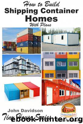 How to Build Shipping Container Homes With Plans by John Davidson