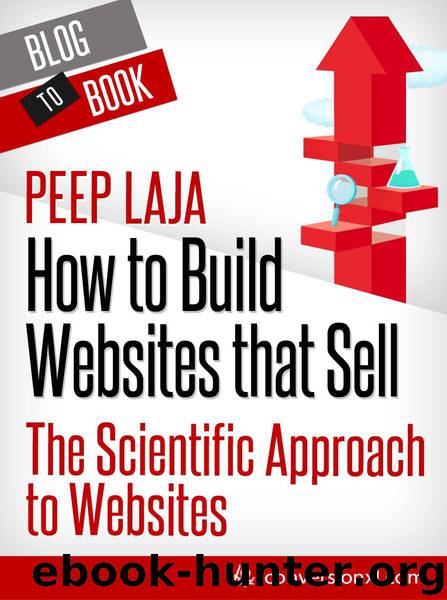 How to Build Websites that Sell: The Scientific Approach to Websites by Peep Laja