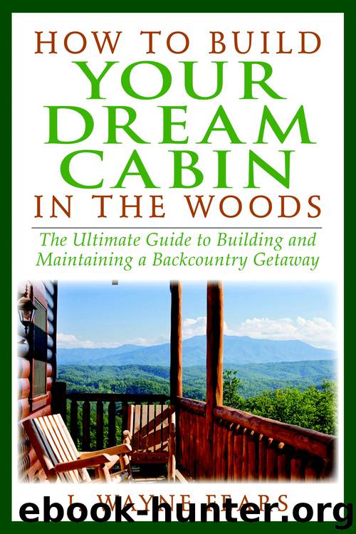 How to Build Your Dream Cabin in the Woods by J. Wayne Fears
