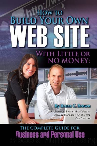 How to Build Your Own Web Site With Little or No Money: The Complete Guide for Business and Personal Use by Bruce C. Brown