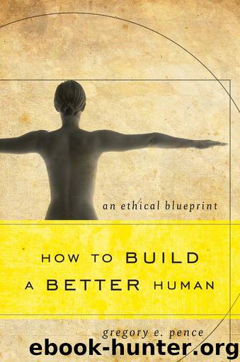How to Build a Better Human by Gregory E. Pence
