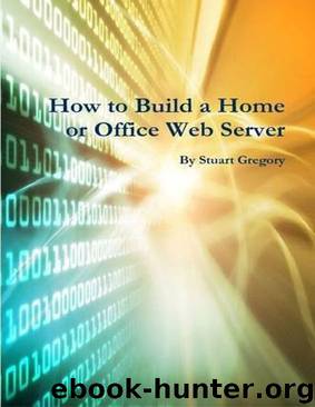 How to Build a Home or Office Web Server by Stuart Gregory